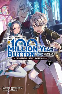 I Kept Pressing the 100-Million-Year Button and Came Out on Top Novel Volume 7